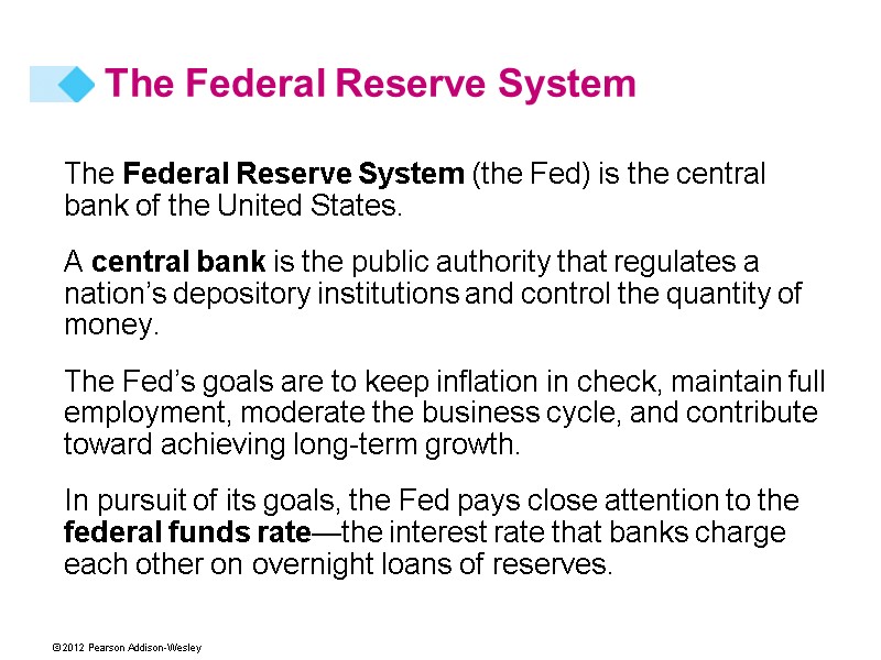 The Federal Reserve System The Federal Reserve System (the Fed) is the central bank